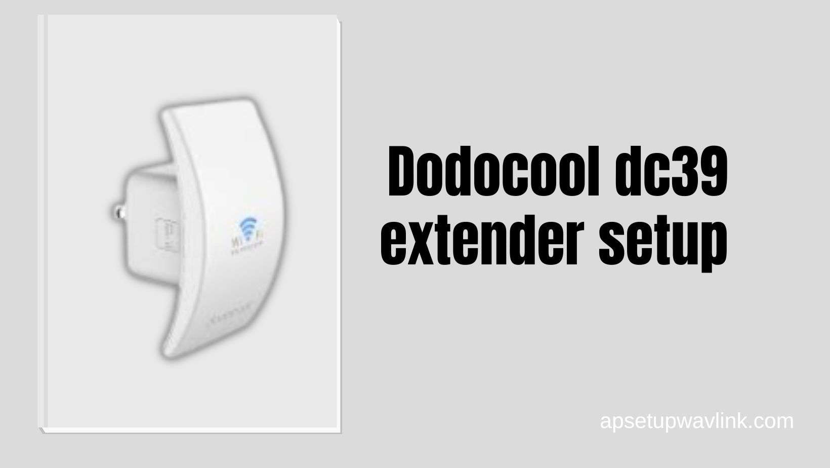 Read more about the article How to Setup New Dodocool Extender DC39