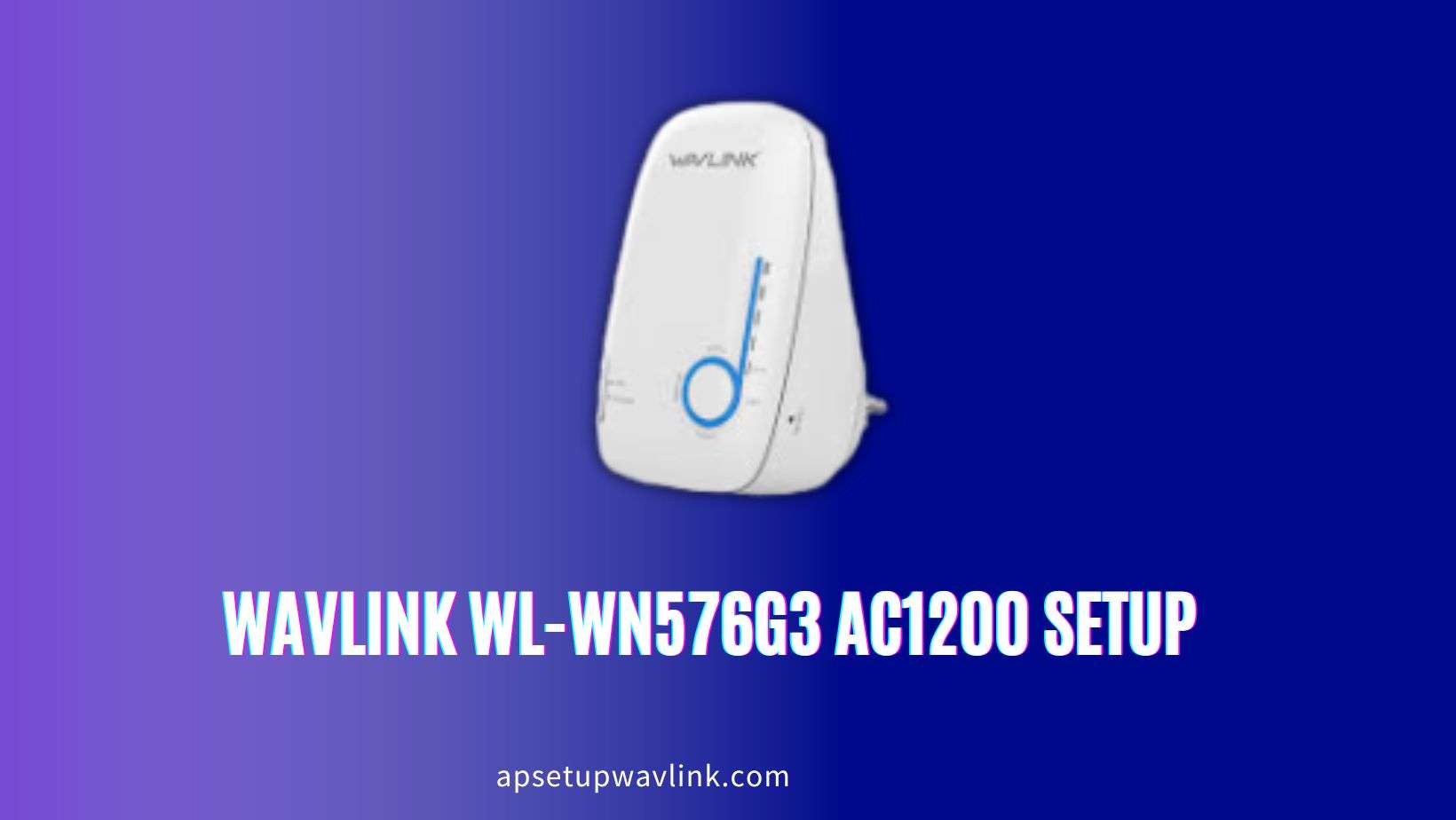 Read more about the article Wavlink WL-WN576G3 AC1200 Setup