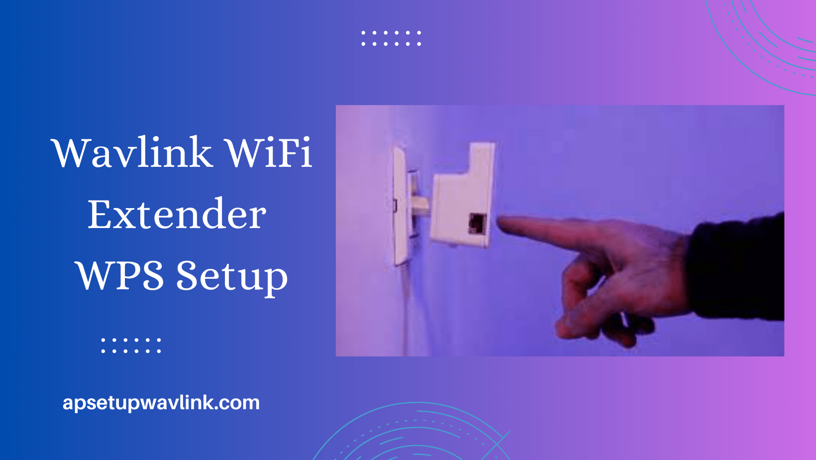 Read more about the article The Ultimate Tutorial for Wavlink WiFi Extender WPS Setup