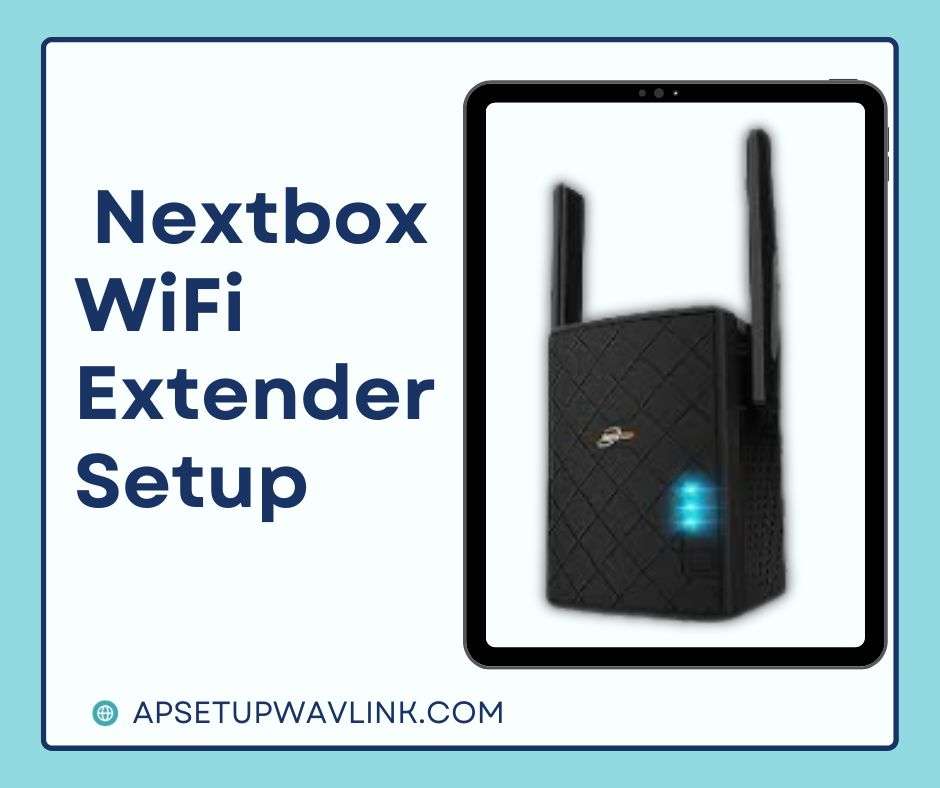 Read more about the article How Can I Do the Nextbox WiFi Extender Setup?