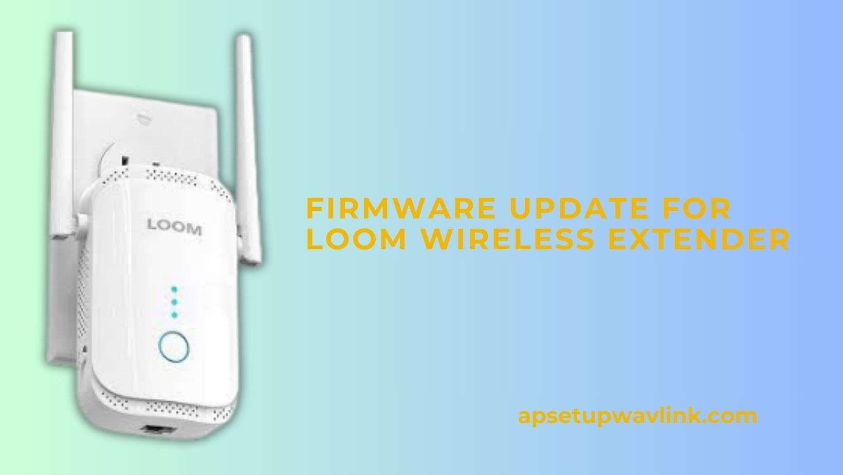 Read more about the article Firmware update for Loom Wireless Extender 