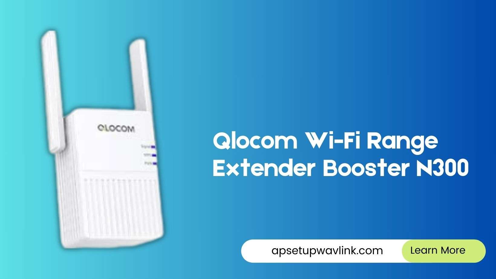 Read more about the article Qlocom Wi-Fi Range Extender Booster N300
