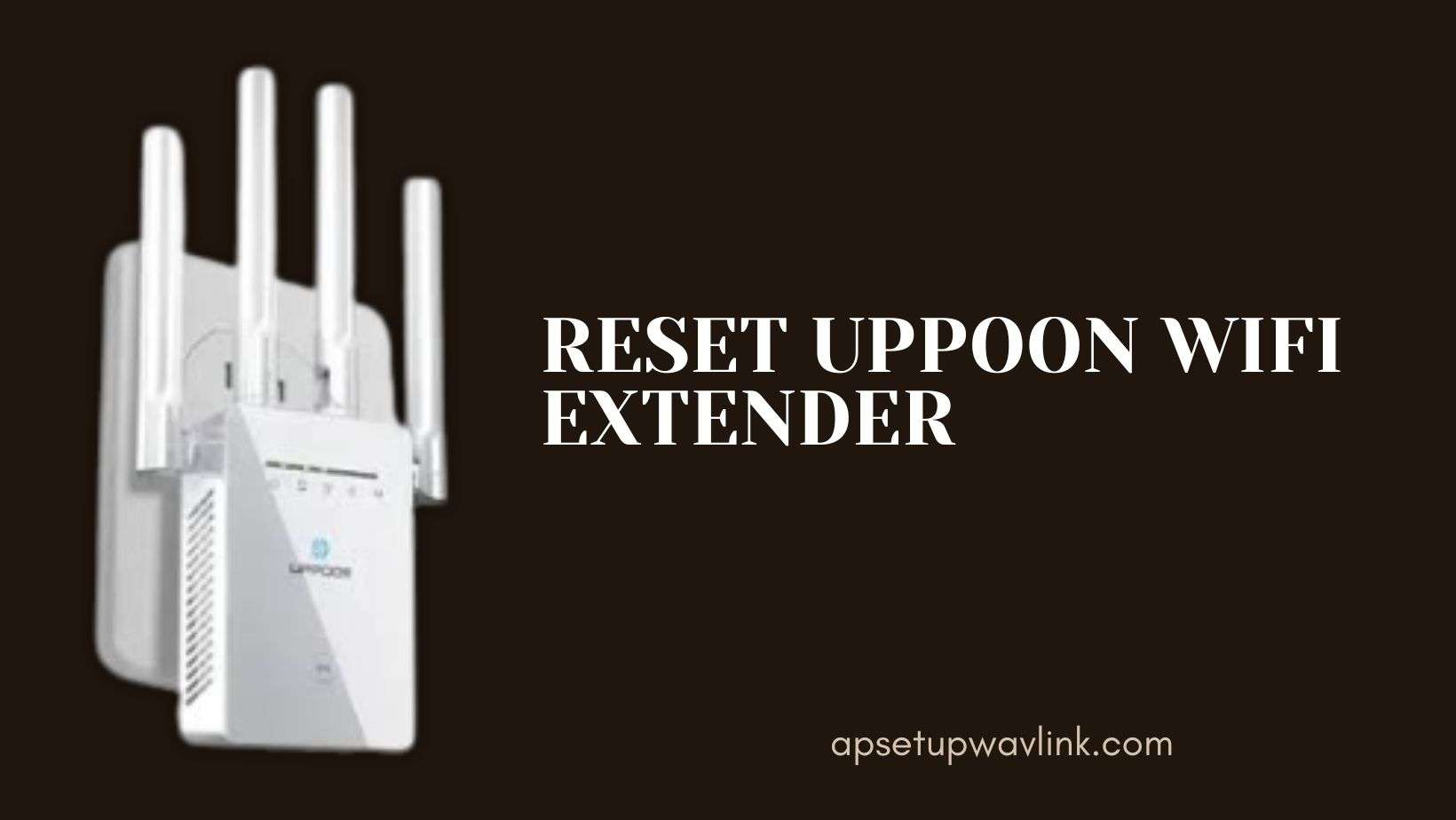 Read more about the article How To Reset UPPOON Wi-Fi Extender?