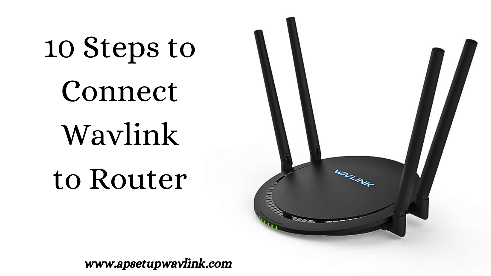 You are currently viewing 10 Steps to Connect Wavlink to Router