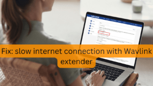 Read more about the article Fixes: slow internet connection with Wavlink extender 