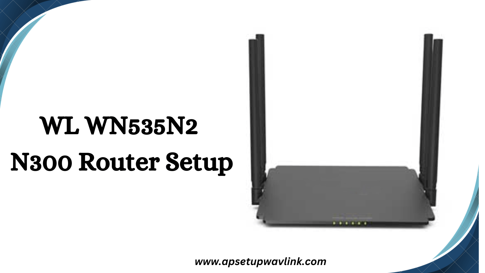 Read more about the article WL WN535N2 N300 Router Setup