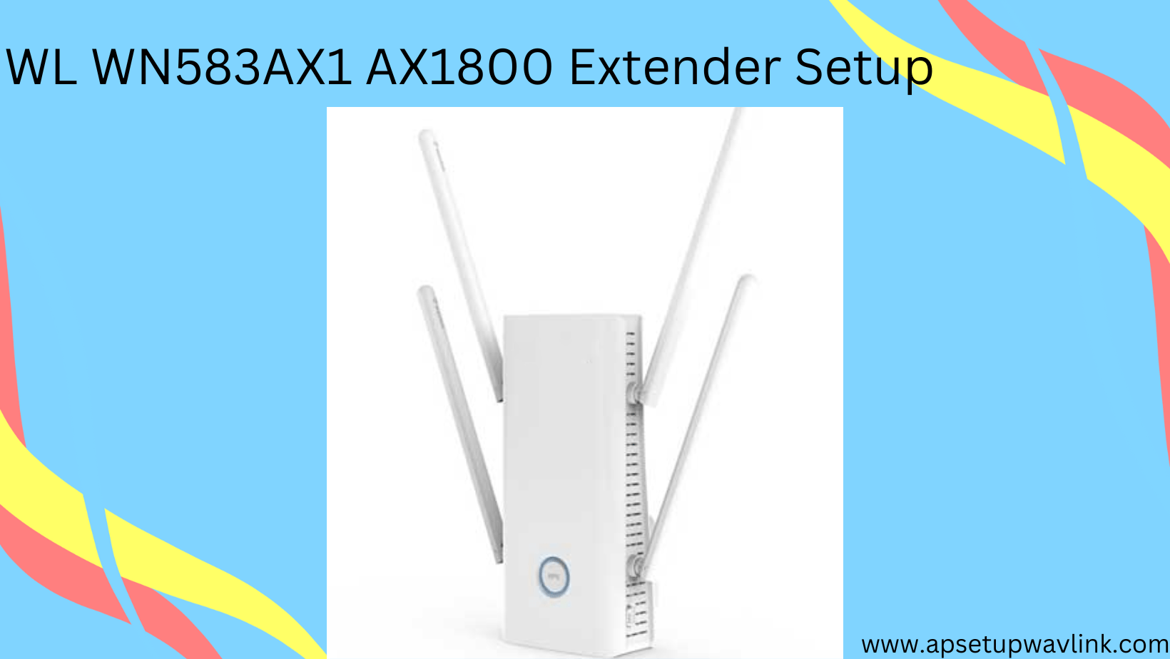 Read more about the article WL WN583AX1 AX1800 Extender Setup