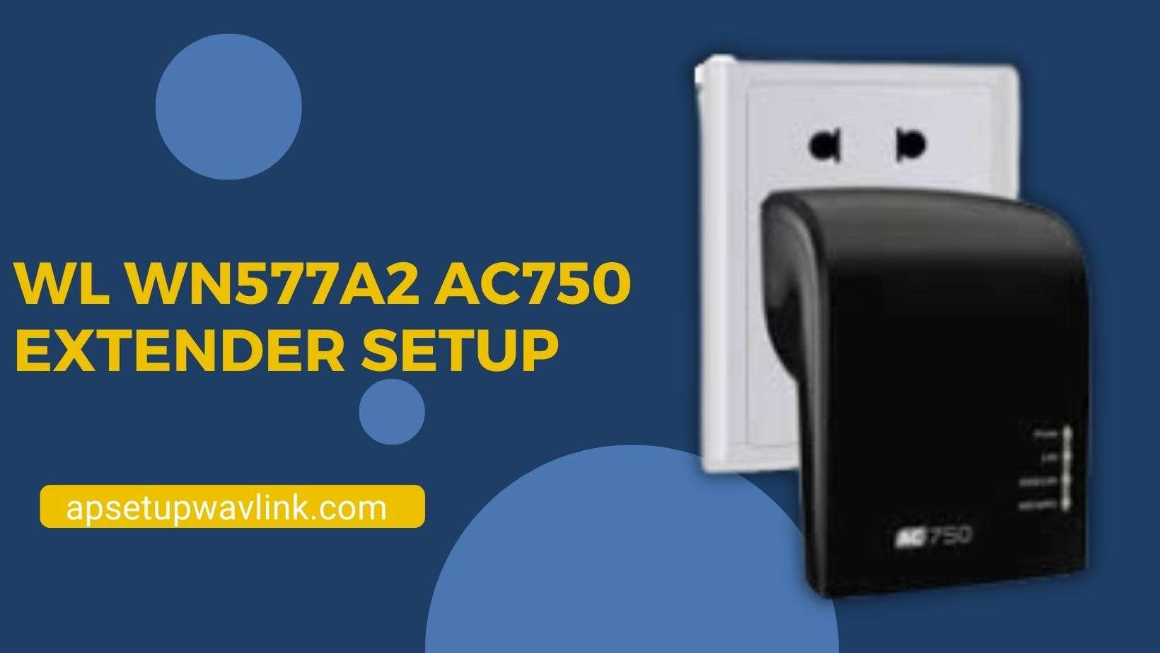 Read more about the article WL WN577A2 AC750 Extender Setup