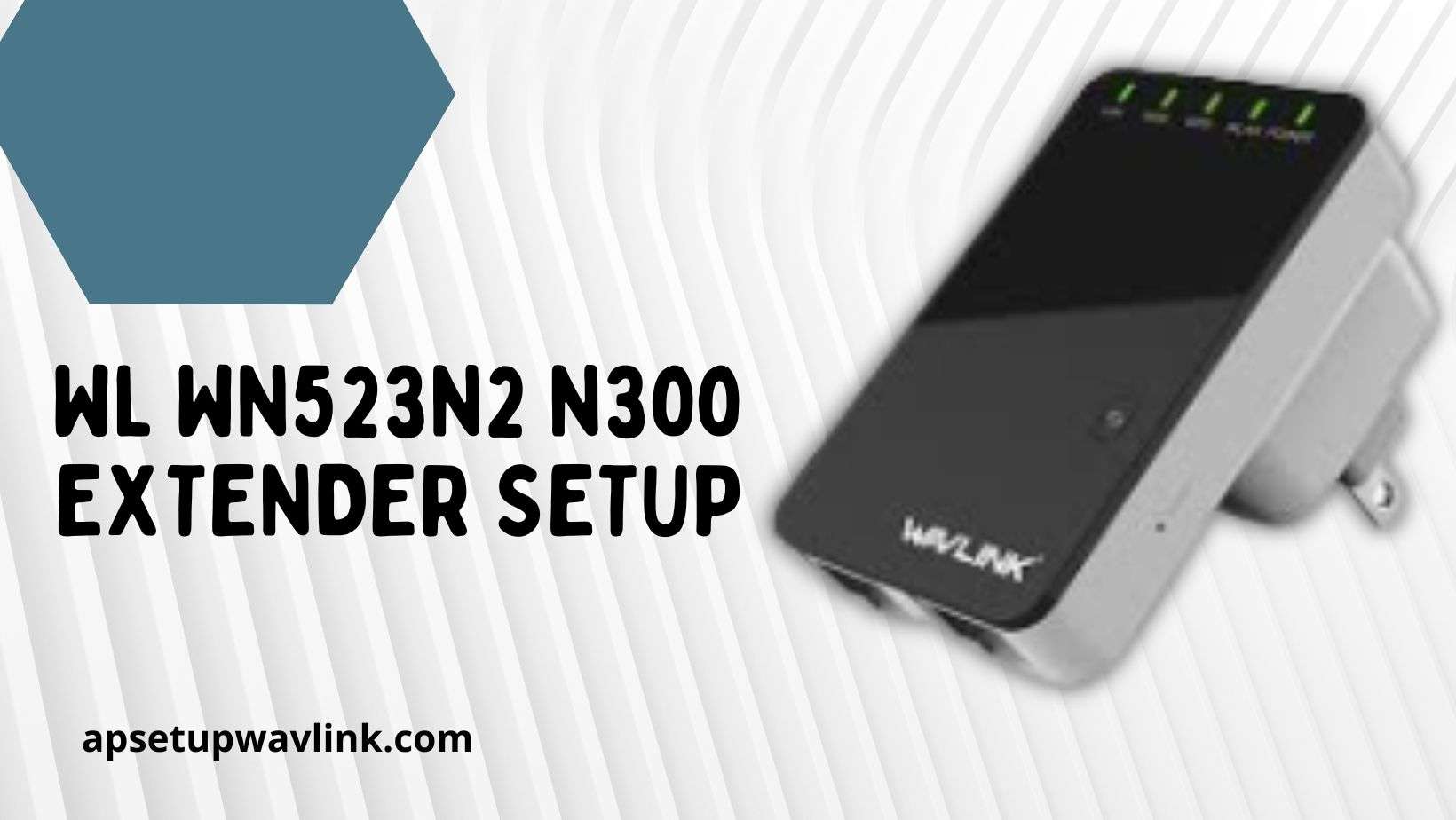 Read more about the article WL WN523N2 N300 Extender Setup