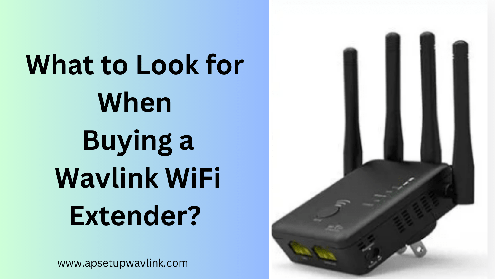 Read more about the article What to Look for When Buying a Wavlink WiFi Extender?