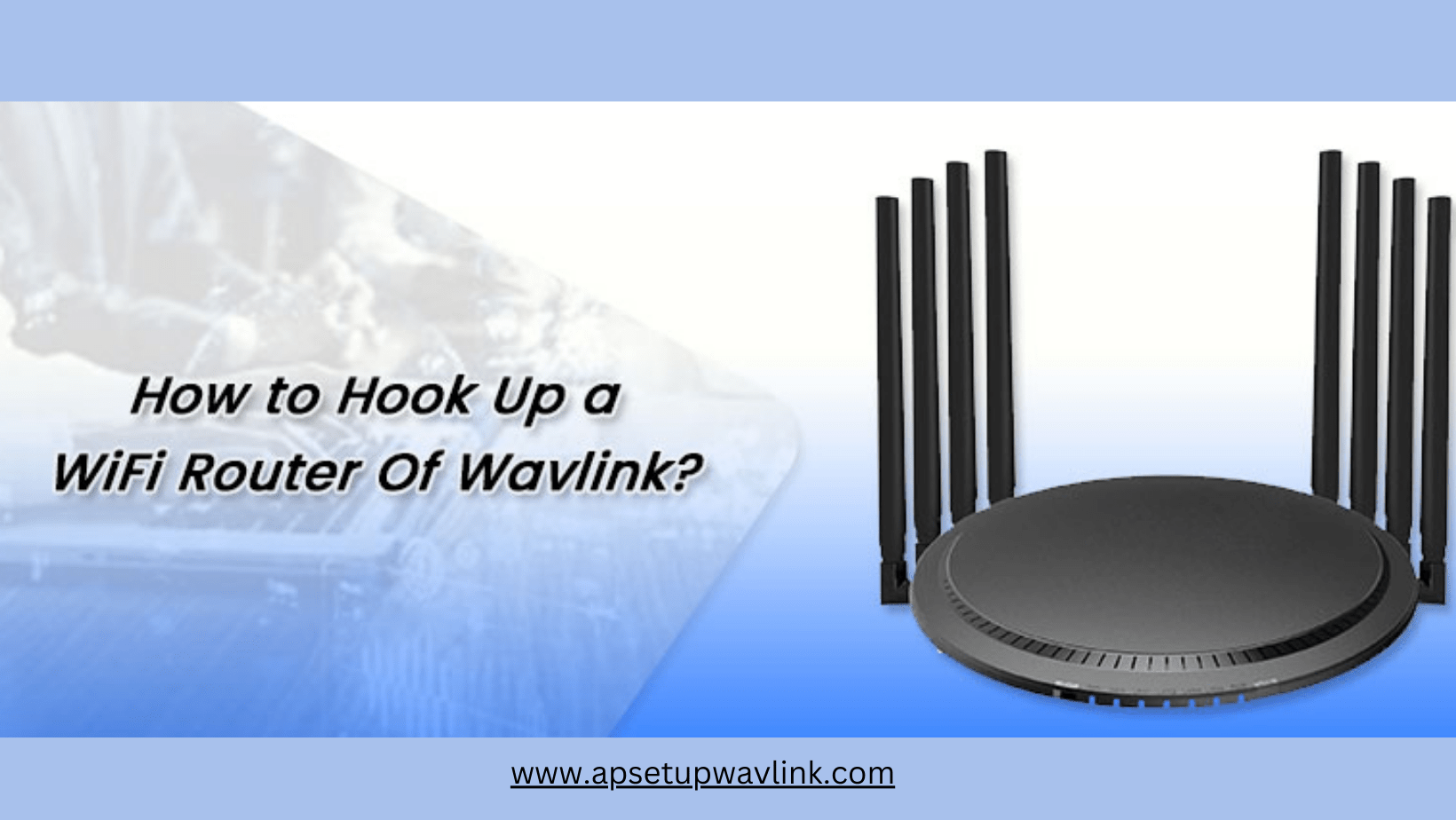 Read more about the article Instructions for Setting Up a Wavlink WiFi Router