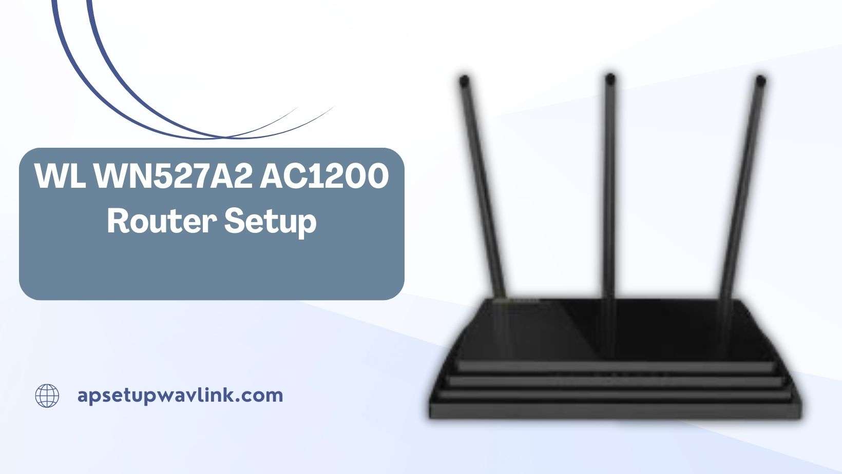 You are currently viewing WL WN527A2 AC1200 Router Setup