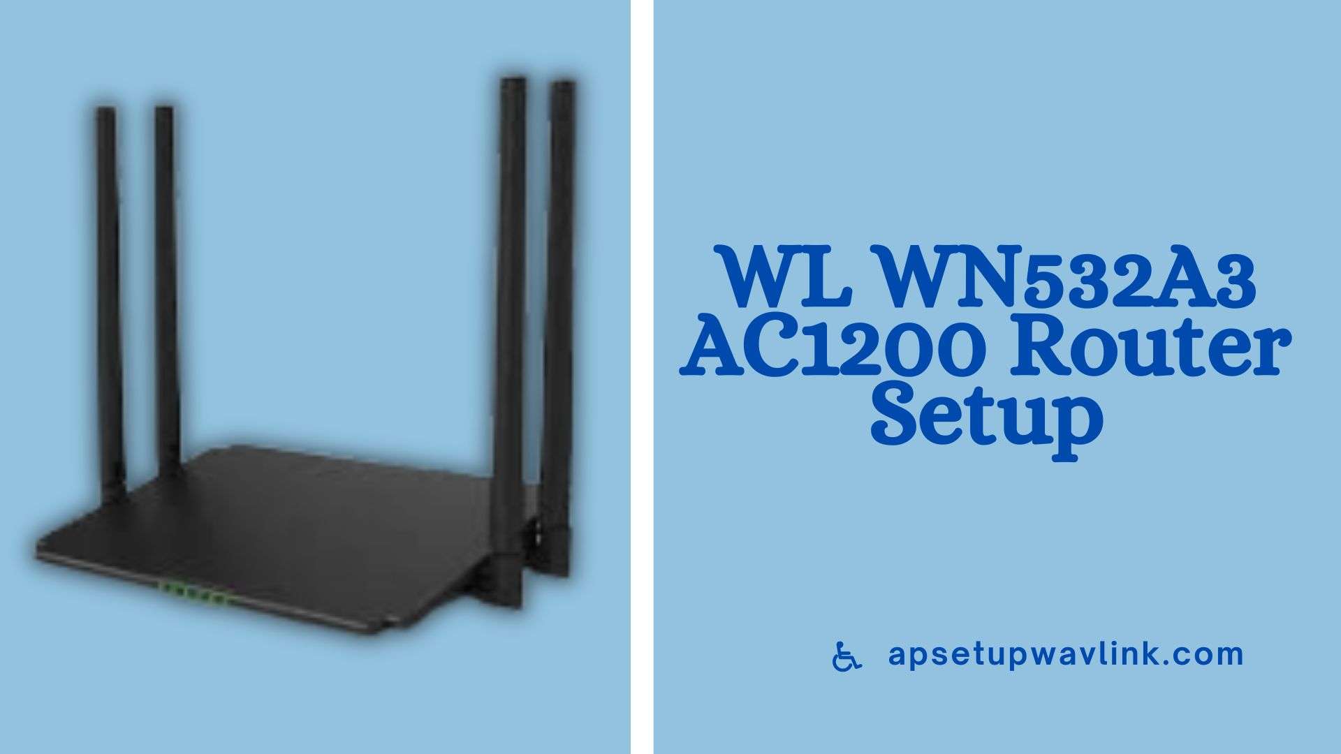Read more about the article WL WN532A3 AC1200 Router Setup