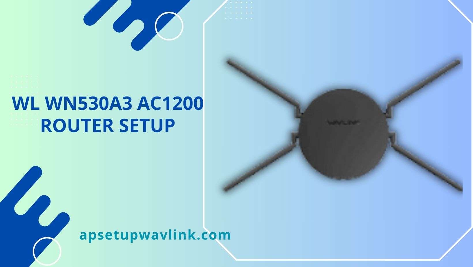 Read more about the article WL WN530A3 AC1200 Router Setup