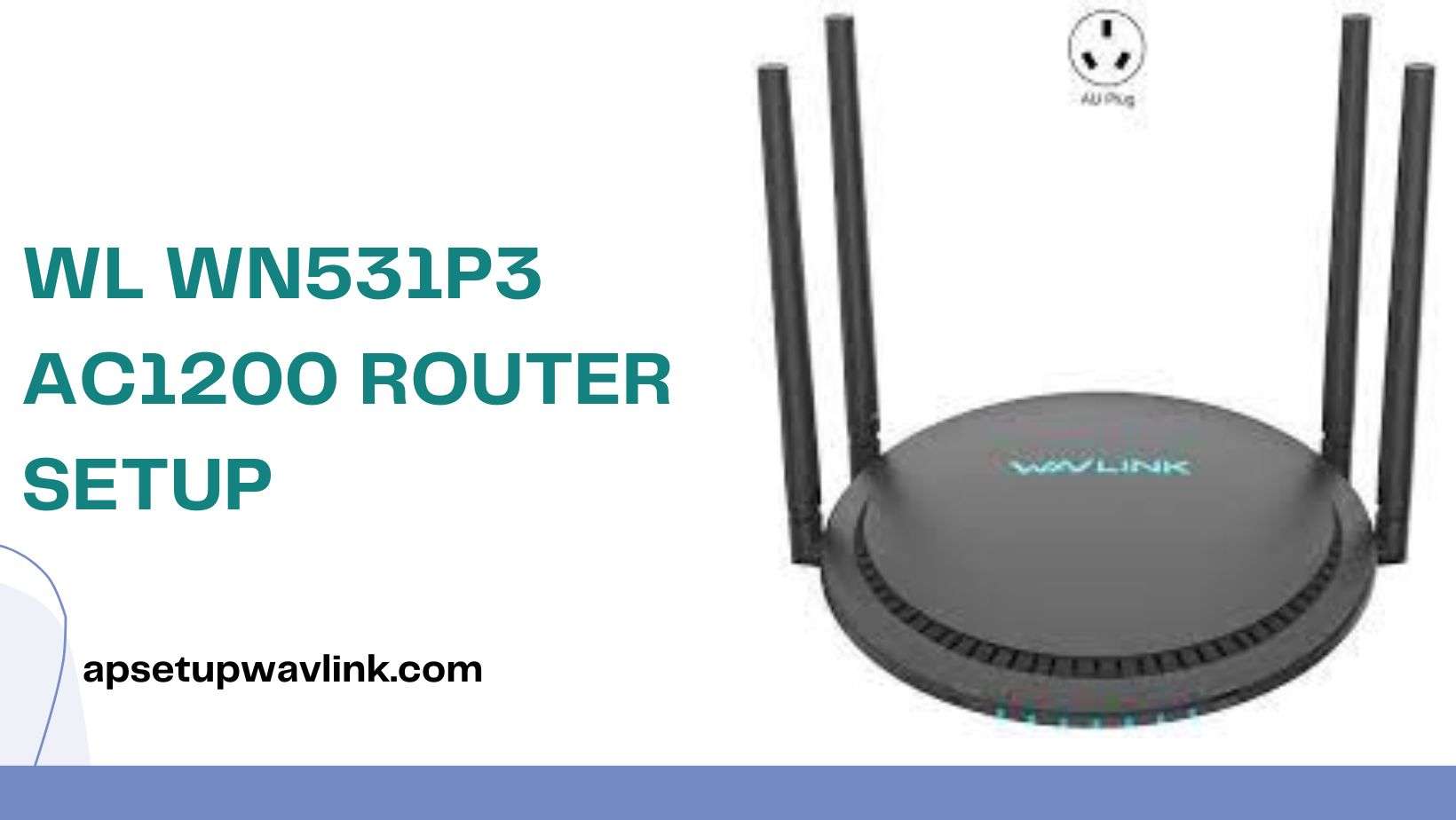 Read more about the article Wl WN531P3 AC1200 Router Setup 